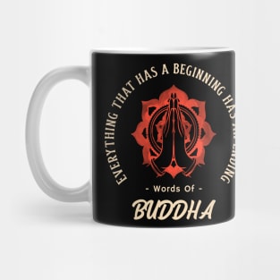 Everything that has a beginning has an ending. Buddha Meditation Mug